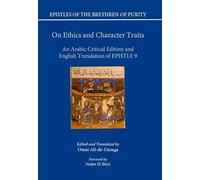 On Ethics and Character Traits: An Arabic Critical Edition and English Translation of Epistle 9 (Epistles of the Brethren of Purity)