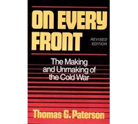 On Every Front - The Making and Unmaking of the Cold War'