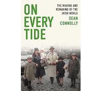 On Every Tide: The making and remaking of the Irish world