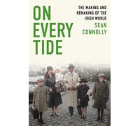 On Every Tide: The making and remaking of the Irish world