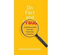 On Fact and Fraud: Cautionary Tales from the Front Lines of Science