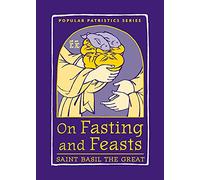 On Fasting and Feasts: Saint Basil the Great: 50 (Popular Patristics)