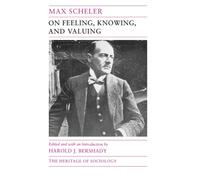 On Feeling, Knowing, and Valuing: Selected Writings (Heritage of Sociology Series)