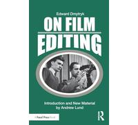 On Film Editing: An Introduction to the Art of Film Construction (Edward Dmytryk: On Filmmaking)