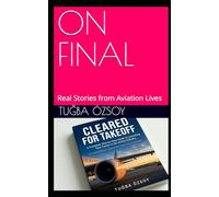 ON FINAL: Real Stories from Aviation Lives