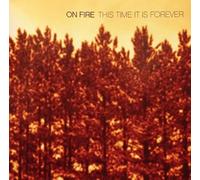 On Fire - This Time It Is Forever