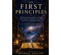 On First Principles: A Modern Devotional Journey Through the Foundations of Faith, Reality and the Soul