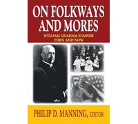 On Folkways and Mores: William Graham Sumner Then and Now (Law and Society (Paperback))