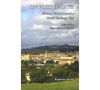 On Foot in Bath : Fifteen Walks Around a World Heritage CIty