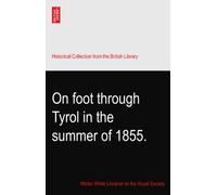 On foot through Tyrol in the summer of 1855.