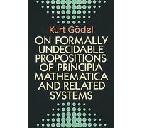 On Formally Undecidable Propositions of "Principia Mathematica" and Related Systems: viii (Dover Books on MaTHEMA 1.4tics)