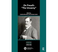 On Freud’s “The Uncanny” (The International Psychoanalytical Association Contemporary Freud Turning Points and Critical Issues Series)