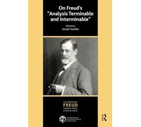 On Freud's Analysis Terminable and Interminable (The International Psychoanalytical Association Contemporary Freud: Turning Points and Critical Issues Series)