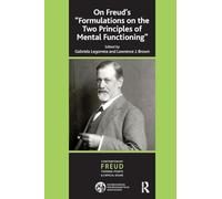 On Freud's ''Formulations on the Two Principles of Mental Functioning'' (The International Psychoanalytical Association Contemporary Freud: Turning Points and Critical Issues Series)