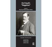 On Freud's Negation (The International Psychoanalytical Association Contemporary Freud: Turning Points and Critical Issues Series)