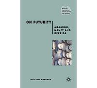 On Futurity: Malabou, Nancy and Derrida (Renewing Philosophy)