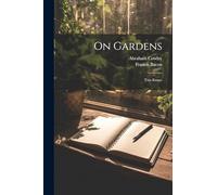 On Gardens: Two Essays