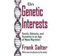 On Genetic Interests: Family, Ethnicity and Humanity in an Age of Mass Migration