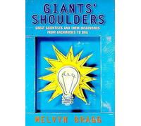 On Giants' Shoulders: Great Scientists and Their Discoveries from Archimedes to DNA