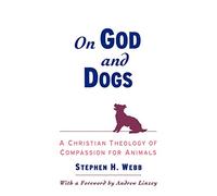 On God and Dogs: A Christian Theology of Compassion for Animals