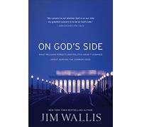 On God's Side: What religion forgets and politics hasn't learned about serving the common good (New edition)