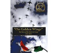 "On Golden Wings": The Story of the Irish Air Corps 1922-2012