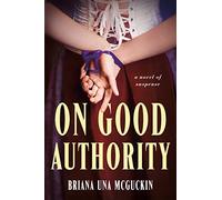 On Good Authority: A Novel of Suspense