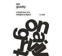 On Gravity : A Brief Tour of a Weighty Subject
