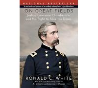 On Great Fields: Joshua Lawrence Chamberlain and His Fight to Save the Union