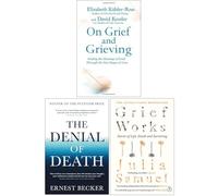 On Grief and Grieving, The Denial of Death, Grief Works 3 Books Collection Set