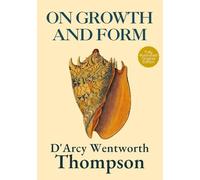 On Growth and Form: Mathematical Biology and Morphology-Original Illustrated 1917 Edition by D’Arcy Wentworth Thompson HARDCOVER