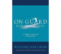 On Guard for Students: A Thinker's Guide to the Christian Faith