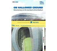 On Hallowed Ground: Documentary on the Journey to Aviva Stadium