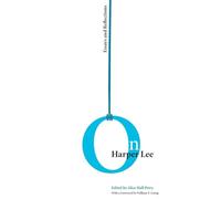 On Harper Lee: Essays and Reflections