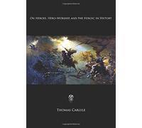 On Heroes, Hero-Worship, and the Heroic in History