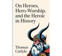 On Heroes, Hero-Worship, and the Heroic in History: Dutch edition