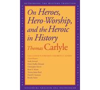 On Heroes, Hero-worship, and the Heroic in History (Rethinking the Western Tradition)