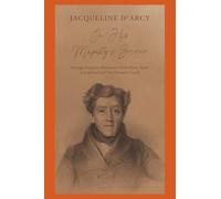 On His Majesty’s Service: George Augustus Robinson’s first forty years in England and Van Diemen’s Land