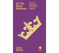 On His Royal Badness : The Life and Legacy of Prince’s Fashion