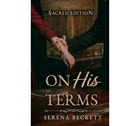 On His Terms: Sacred Edition - A Dark 18th Century Romance