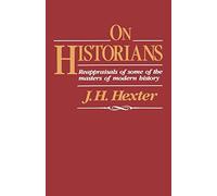 On Historians: Reappraisals of Some of the Masters of Modern History