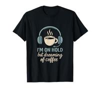 On Hold But Dreaming Of Coffee Funny Call Center novelty T-Shirt