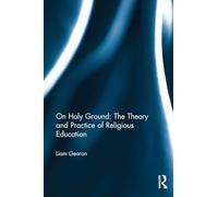 On Holy Ground: The Theory and Practice of Religious Education: original: 9780415857871