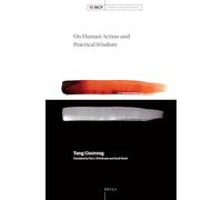 On Human Action and Practical Wisdom: 10 (Modern Chinese Philosophy)
