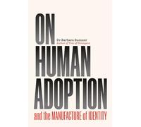 On Human Adoption: and the Manufacture of Identity