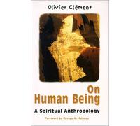 On Human Being: Spiritual Anthropology by Olivier Clement (September 01,2000)