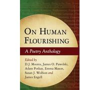 On Human Flourishing : A Poetry Anthology