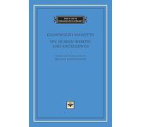On Human Worth and Excellence: 85 (The I Tatti Renaissance Library)