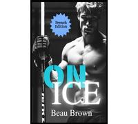 On Ice: Gay Hockey Romance MM Mafia-French (Hockey Bros MM Romance FRENCH)
