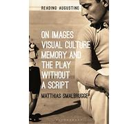 On Images, Visual Culture, Memory and the Play without a Script (Reading Augustine)